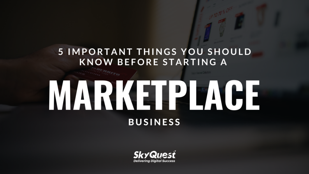 5 Important Things Before Starting A Marketplace
